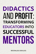 Didactics and Profit: Transforming Educators into Successful Mentors