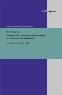 Didaktische Konstruktion des Kindes in Schweizer Kinderbibeln: Zrich, Bern, Luzern (18001850)