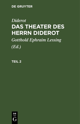 Diderot: Das Theater Des Herrn Diderot. Teil 2 - Lessing, Gotthold Ephraim (Editor), and Diderot