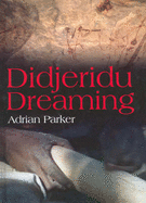 Didjeridu Dreaming - Parker, Adrian