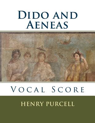 Dido and Aeneas: Vocal Score - Purcell, Henry, MB, PhD