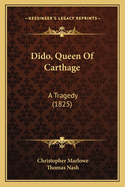 Dido, Queen Of Carthage: A Tragedy (1825)