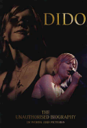 Dido: The Unauthorised Biography in Words and Pictures
