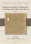 Didymus the Blind's Commentary on Psalms 26: 1029:2 and 36:13 (Tura Papyri)