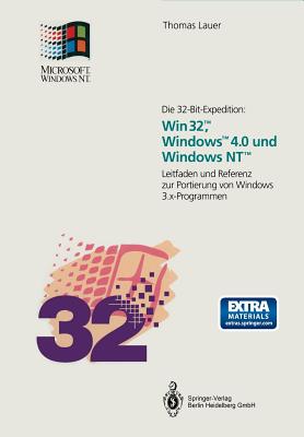 Die 32-Bit-Expedition: Win32(tm), Windows(tm)4.0 Und Windows Nt(tm): Leitfaden Und Referenz Zur Portierung Von Windows 3.X-Programmen - Lauer, Thomas, and Wasmeier, M (Foreword by)