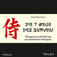 Die 7 Wege des Samurai: Management und Fuhrung mit fernostlichen Prinzipien
