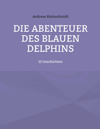 Die Abenteuer des blauen Delphins: 15 Geschichten