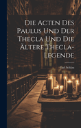 Die Acten Des Paulus Und Der Thecla Und Die Altere Thecla-Legende