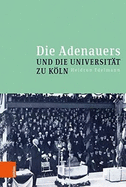 Die Adenauers Und Die Universitat Zu Koln