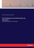 Die Affenknige oder die Reformation des Affenlandes: Ein politischer Roman in zwei B?chern