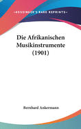 Die Afrikanischen Musikinstrumente (1901)