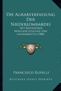 Die Agrarverfassung Der Niederlombardei: Mit Besonderer Berucksichtigung Der Landarbeiter (1908)