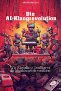 Die AI-Klangrevolution: Wie K?nstliche Intelligenz die Musikindustrie ver?ndert