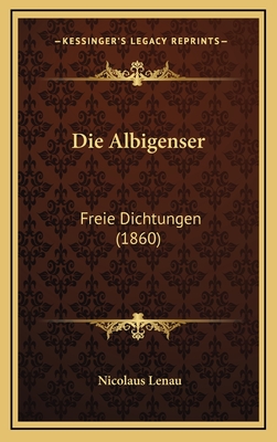 Die Albigenser: Freie Dichtungen (1860) - Lenau, Nicolaus