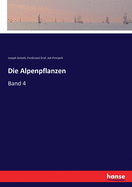 Die Alpenpflanzen: Band 4