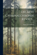Die Alte Criminalchronik Revals...