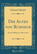 Die Alten Von Ruhneck: Eine Erz?hlung Aus ?lterer Zeit (Classic Reprint)