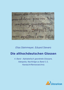 Die althochdeutschen Glossen: 4. Band - Alphabetisch geordnete Glossare, Adespota, Nachtr?ge zu Band 1-3, Handschriftenverzeichnis