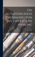 Die Altniederlndische Malerei von Jan van Eyck bis Memling