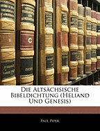 Die Altsachsische Bibeldichtung (Heliand Und Genesis)