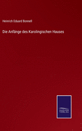 Die Anfnge des Karolingischen Hauses