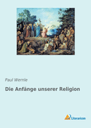 Die Anfnge unserer Religion