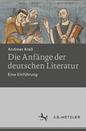 Die Anf?nge der deutschen Literatur: Eine Einf?hrung