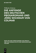 Die Anf?nge des deutschen Prosaromans und Jrg Wickram von Colmar