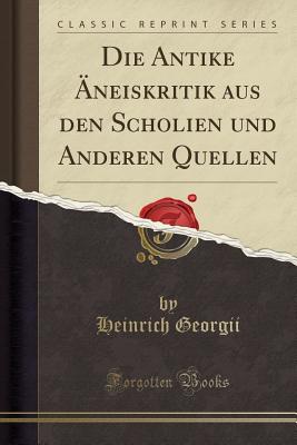 Die Antike neiskritik aus den Scholien und Anderen Quellen (Classic Reprint) - Georgii, Heinrich