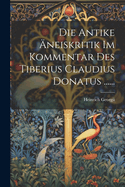 Die Antike neiskritik Im Kommentar Des Tiberius Claudius Donatus ......