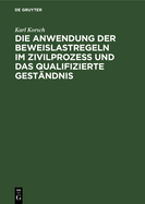 Die Anwendung Der Beweislastregeln Im Zivilprozess Und Das Qualifizierte Gestndnis