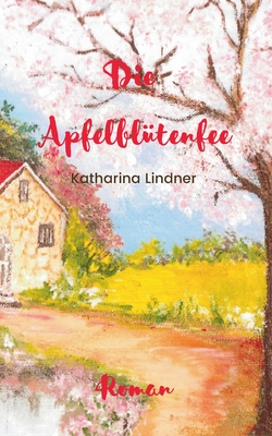 Die Apfelbl?tenfee - Lindner, Katharina