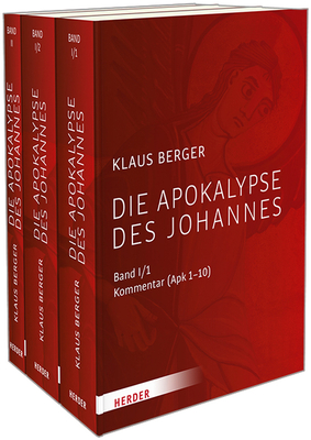 Die Apokalypse Des Johannes: Band 1/1: Kommentar (Apk 1-10), Band 1/2: Kommentar (Apk 11-22), Band 2: Leih Mit Deine Flugel, Engel. Die Apokalpyse Im Leben Der Kirche - Berger, Klaus