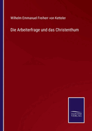 Die Arbeiterfrage und das Christenthum