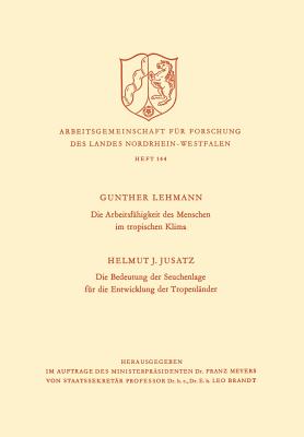 Die Arbeitsfahigkeit Des Menschen Im Tropischen Klima. Die Bedeutung Der Seuchenlage Fur Die Entwicklung Der Tropenlander - Lehmann, Gunther