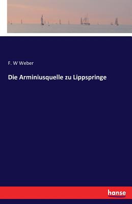 Die Arminiusquelle Zu Lippspringe - Weber, F W