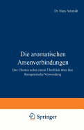 Die Aromatischen Arsenverbindungen: Ihre Chemie Nebst Einem Uberblick Uber Ihre Therapeutische Verwendung