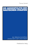 Die Au?enpolitik Der Baltischen Staaten: Im Spannungsfeld Zwischen Ost Und West