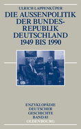 Die Au?enpolitik Der Bundesrepublik Deutschland 1949 Bis 1990