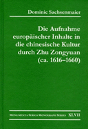 Die Aufnahme Europaischer Inhalte in Die Chinesische Kultur Durch Zhu Zongyuan (CA. 1616-1660)