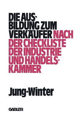 Die Ausbildung Zum Verkaufer: Nach Der Check-Liste Der Industrie- Und Handelskammer - Jung, Peter, Dr., and Winter, Franz-Josef