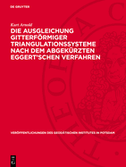 Die Ausgleichung Gitterfrmiger Triangulationssysteme Nach Dem Abgek?rzten Eggert'schen Verfahren