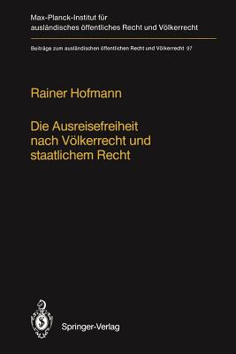 Die Ausreisefreiheit Nach Vlkerrecht Und Staatlichem Recht / The Right to Leave in International and National Law - Hofmann, Rainer, Pro