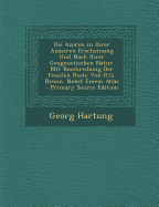 Die Azoren in Ihrer ?usseren Erscheinung Und Nach Ihrer Geognostischen Natur. Mit Beschreibung Der Fossilen Reste Von H.G. Bronn. Nebst Einem Atlas