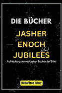 Die B?cher Jasher, Enoch Und Jubilees