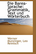 Die Barea-Sprache: Grammatik, Text Und Worterbuch