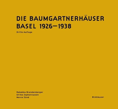 Die Baumgartnerhauser: Basel 1926-1938 - Brandenberger, Rebekka (Editor), and Zophoniasson, Ulrike (Editor), and Z?nd, Marco (Editor)