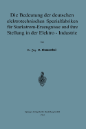 Die Bedeutung Der Deutschen Elektrotechnischen Spezialfabriken Fr Starkstrom-Erzeugnisse Und Ihre Stellung in Der Elektro-Industrie