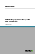 Die Bedeutung Der Lateinischen Sprache in Der Heutigen Zeit