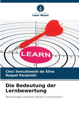 Die Bedeutung der Lernbewertung - Senczkowski Da Silva, Cleci, and Karpinski, Raquel